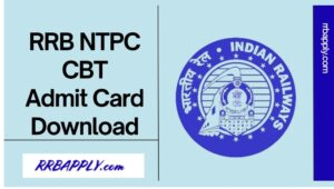 RRB NTPC Admit Card 2025 Download Link for Graduate Level Posts