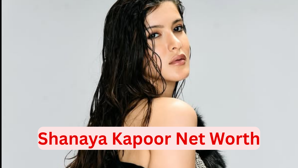 Shanaya Kapoor net worth 2025 with Bollywood debut and luxury lifestyle